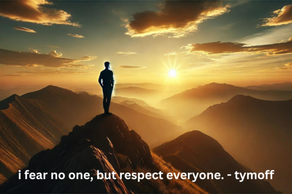 i fear no one, but respect everyone. - tymoff