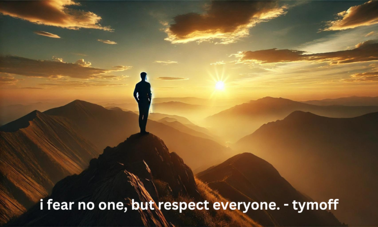 i fear no one, but respect everyone. - tymoff